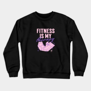 Fitness is my therapy Crewneck Sweatshirt